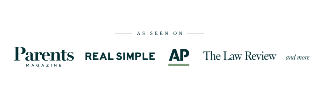 As seen on Parents Magazine, Real Simple, AP, The Law Review, and more.